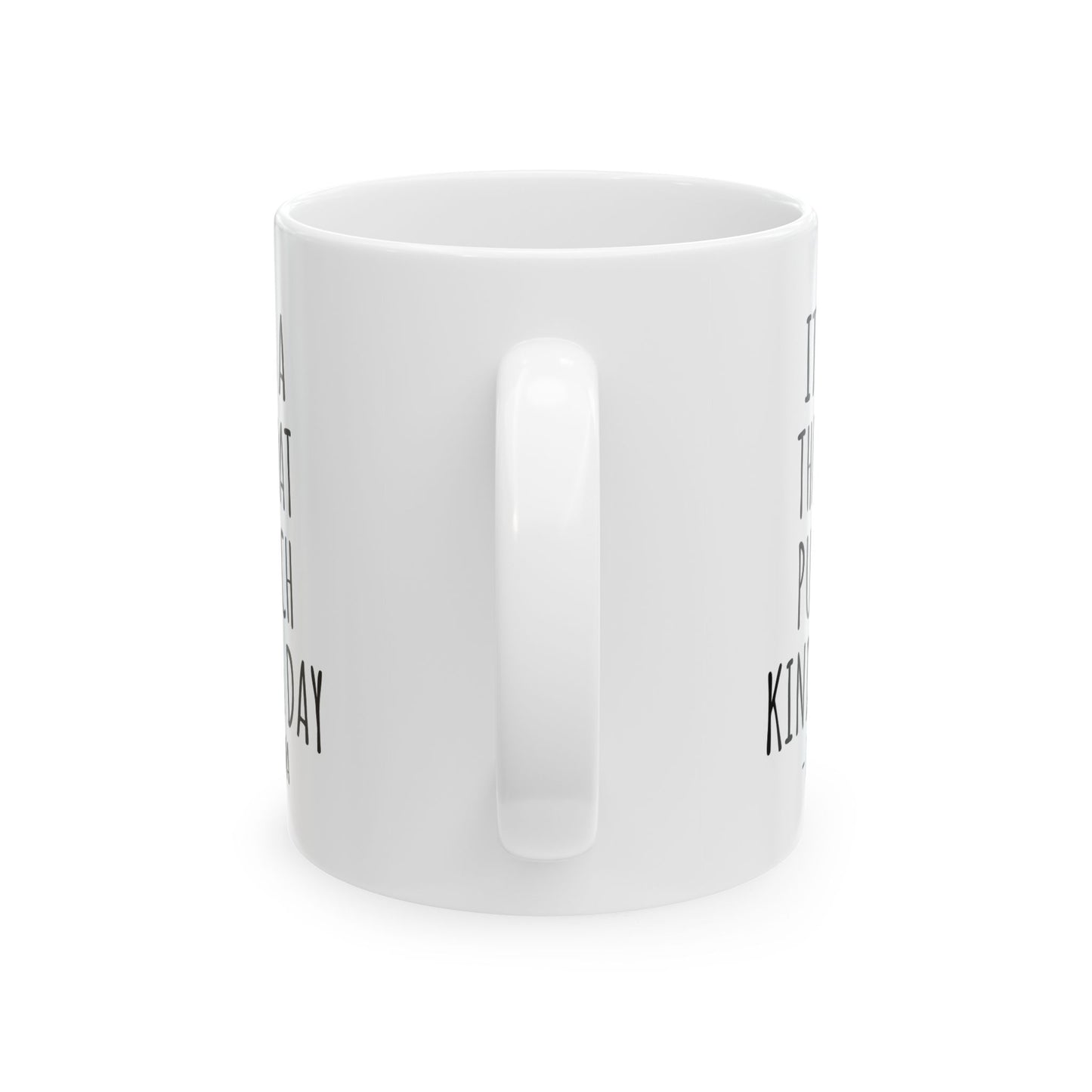 It's a Throat Punch Kinda Day Coffee Mug, – Funny Gag Gift for Friends, Coworkers, Family, White Ceramic Mug, 11 oz