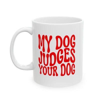 MY DOG JUDGES YOUR DOG Coffee Mug – Funny Gift for Family and Coworkers, Red, Ceramic, 11 oz