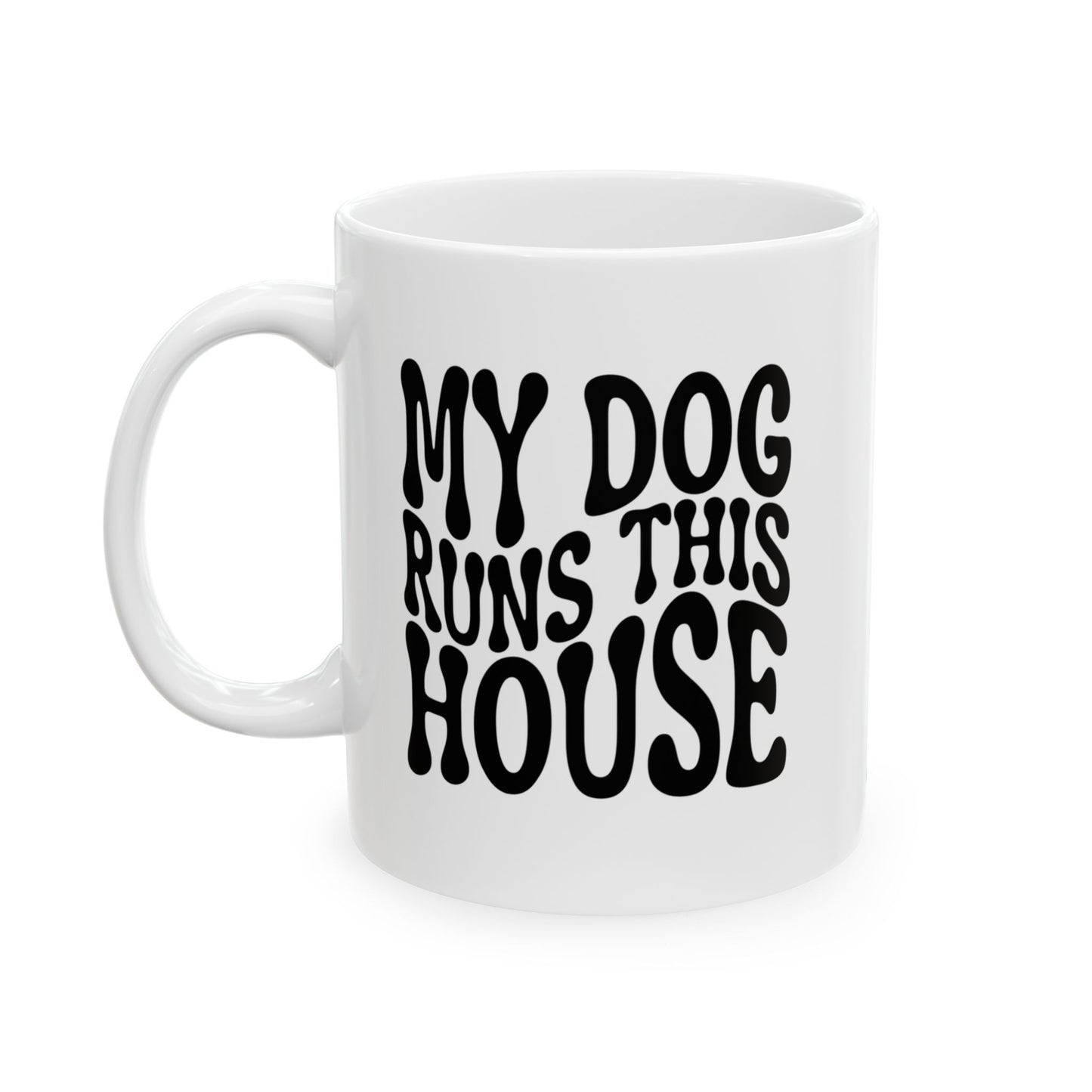 MY DOG RUNS THIS HOUSE Coffee Mug – Funny Gift for Family and Coworkers, Black, Ceramic, 11 oz
