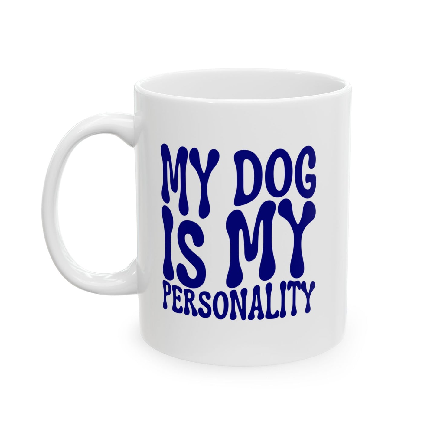 MY DOG IS MY PERSONALITY Coffee Mug – Funny Gift for Family and Coworkers, Navy, Ceramic, 11 oz