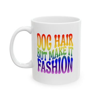 DOG HAIR BUT MAKE IT FASHION Coffee Mug – Funny Gift for Family and Coworkers, Rainbow, Ceramic, 11 oz