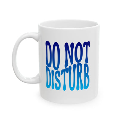 DO NOT DISTURB Coffee Mug – Funny Gift for Family and Coworkers,  Ceramic, 11 oz
