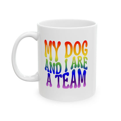 MY DOG AND I ARE  A TEAM Coffee Mug – Funny Gift for Family and Coworkers, Rainbow, Ceramic, 11 oz