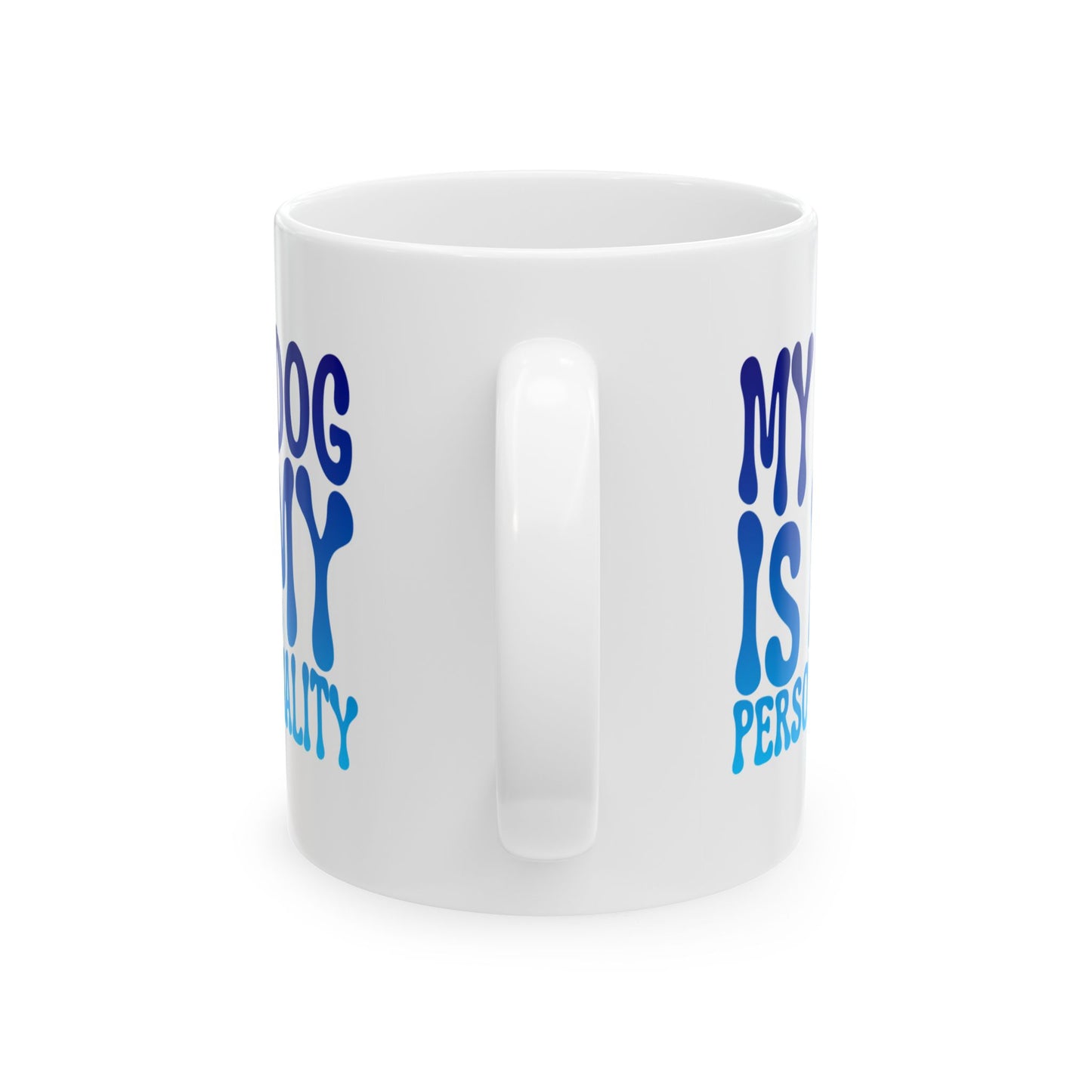 MY DOG IS MY PERSONALITY Coffee Mug – Funny Gift for Family and Coworkers, Blue Gradient, Ceramic, 11 oz