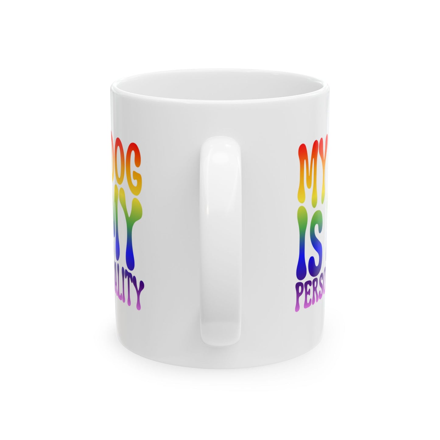 MY DOG IS MY PERSONALITY Coffee Mug – Funny Gift for Family and Coworkers, Rainbow, Ceramic, 11 oz