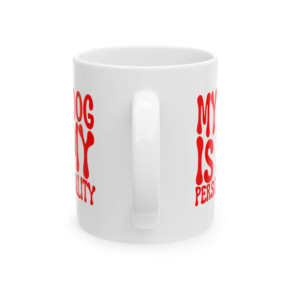 MY DOG IS MY PERSONALITY Coffee Mug – Funny Gift for Family and Coworkers, Red, Ceramic, 11 oz