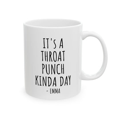 It's a Throat Punch Kinda Day Coffee Mug,  – Funny Gag Gift for Friends, Coworkers, Family, White Ceramic Mug, 11 oz