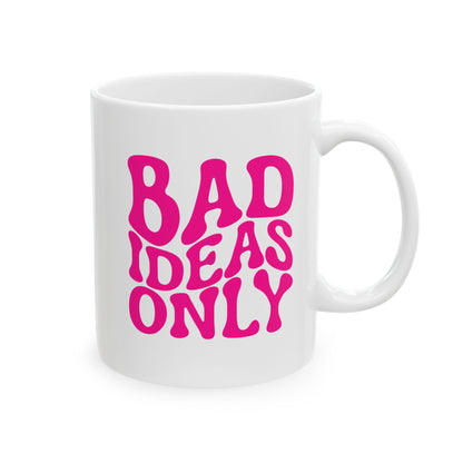 BAD IDEAS ONLY Coffee Mug – Funny Gift for Family and Coworkers,  Ceramic, 11 oz