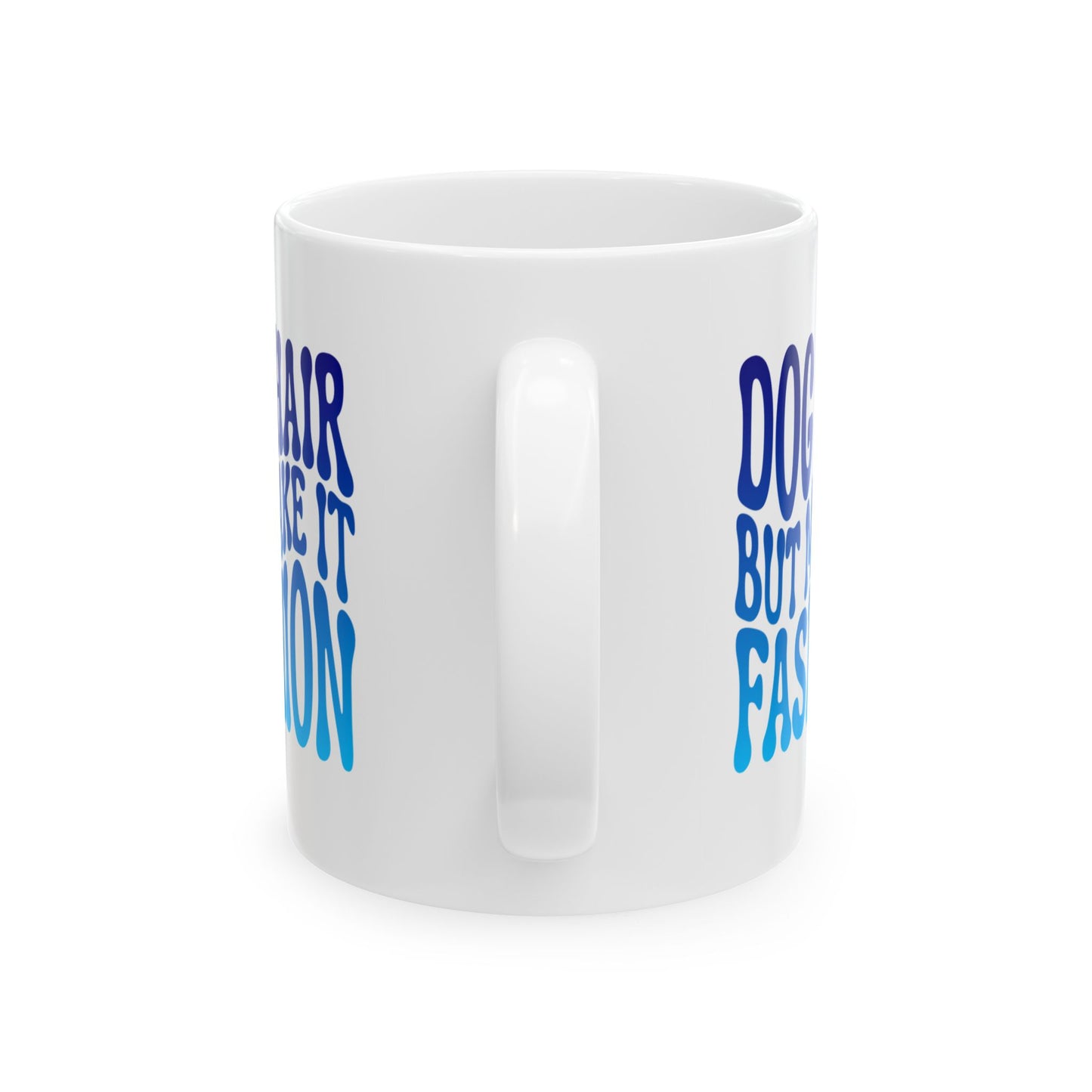 DOG HAIR BUT MAKE IT FASHION Coffee Mug – Funny Gift for Family and Coworkers, Blue Gradient, Ceramic, 11 oz