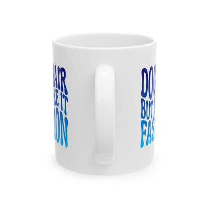 DOG HAIR BUT MAKE IT FASHION Coffee Mug – Funny Gift for Family and Coworkers, Blue Gradient, Ceramic, 11 oz