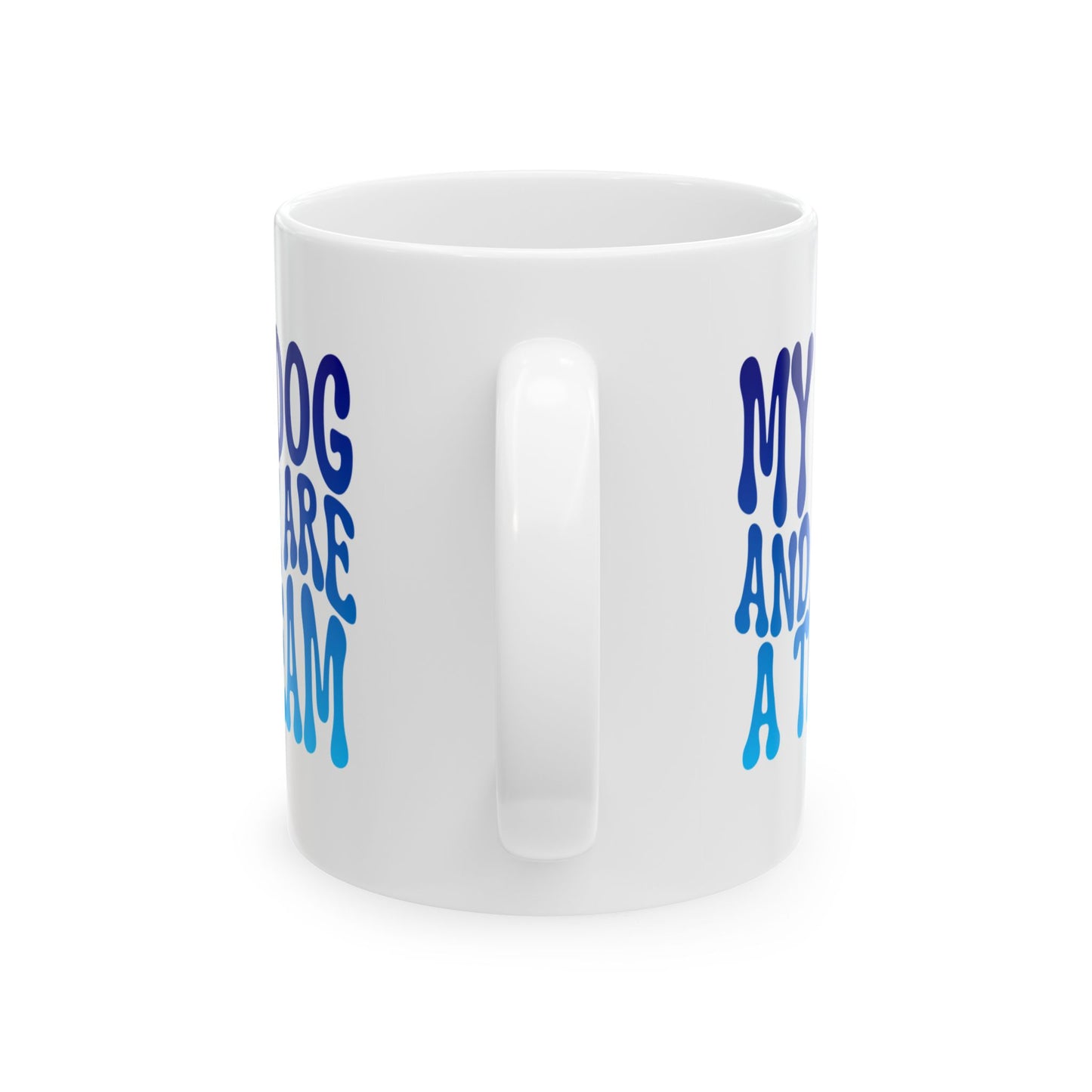 MY DOG AND I ARE  A TEAM Coffee Mug – Funny Gift for Family and Coworkers, Blue Gradient, Ceramic, 11 oz