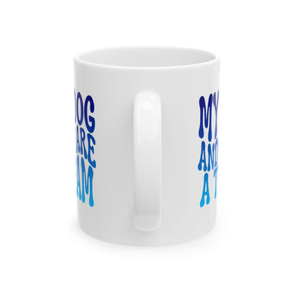 MY DOG AND I ARE  A TEAM Coffee Mug – Funny Gift for Family and Coworkers, Blue Gradient, Ceramic, 11 oz