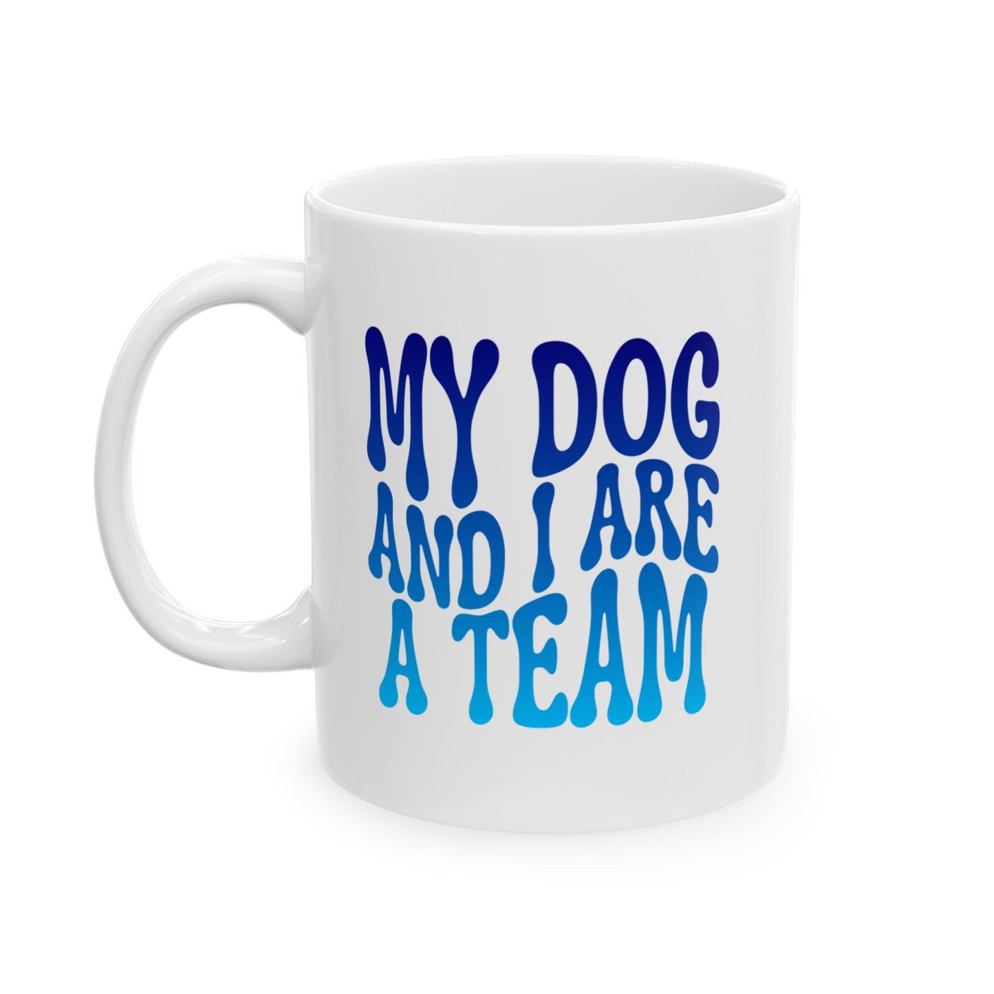MY DOG AND I ARE  A TEAM Coffee Mug – Funny Gift for Family and Coworkers, Blue Gradient, Ceramic, 11 oz