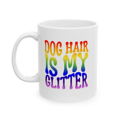 DOG HAIR IS MY GLITTER Coffee Mug – Funny Gift for Family and Coworkers, Rainbow, Ceramic, 11 oz