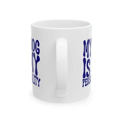 MY DOG IS MY PERSONALITY Coffee Mug – Funny Gift for Family and Coworkers, Navy, Ceramic, 11 oz