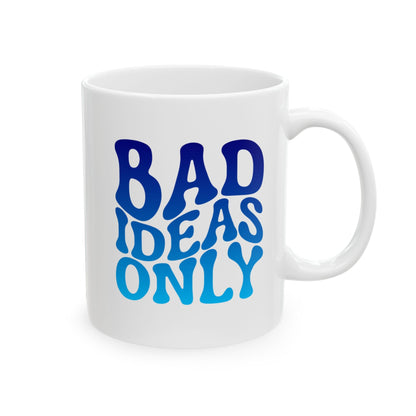 BAD IDEAS ONLY Coffee Mug – Funny Gift for Family and Coworkers,  Ceramic, 11 oz