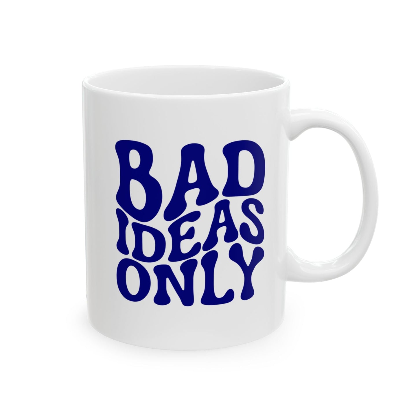 BAD IDEAS ONLY Coffee Mug – Funny Gift for Family and Coworkers,  Ceramic, 11 oz