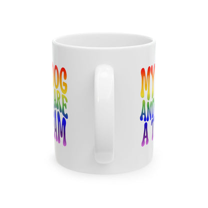 MY DOG AND I ARE  A TEAM Coffee Mug – Funny Gift for Family and Coworkers, Rainbow, Ceramic, 11 oz
