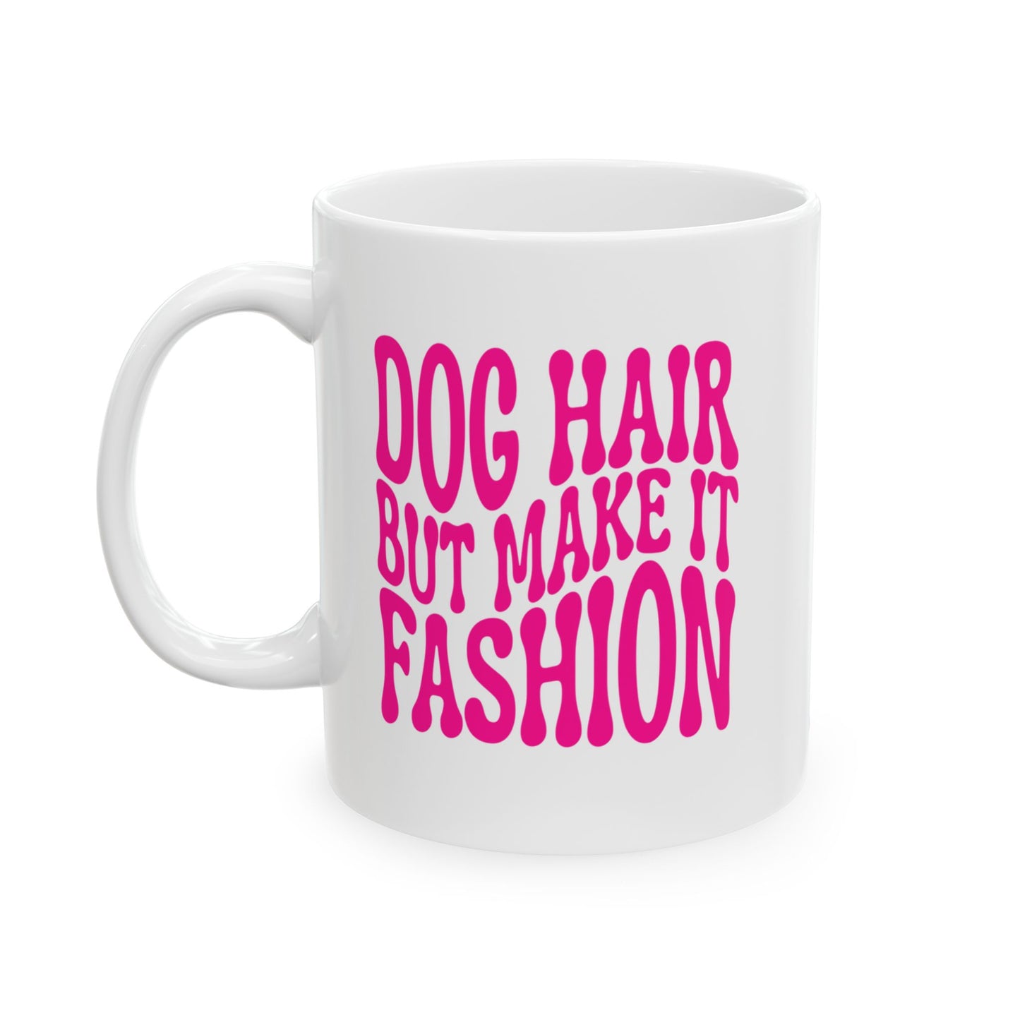 DOG HAIR BUT MAKE IT FASHION Coffee Mug – Funny Gift for Family and Coworkers, Dark Pink, Ceramic, 11 oz