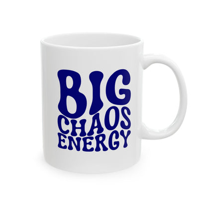 BIG CHAOS ENERGY Coffee Mug – Funny Gift for Family and Coworkers,  Ceramic, 11 oz