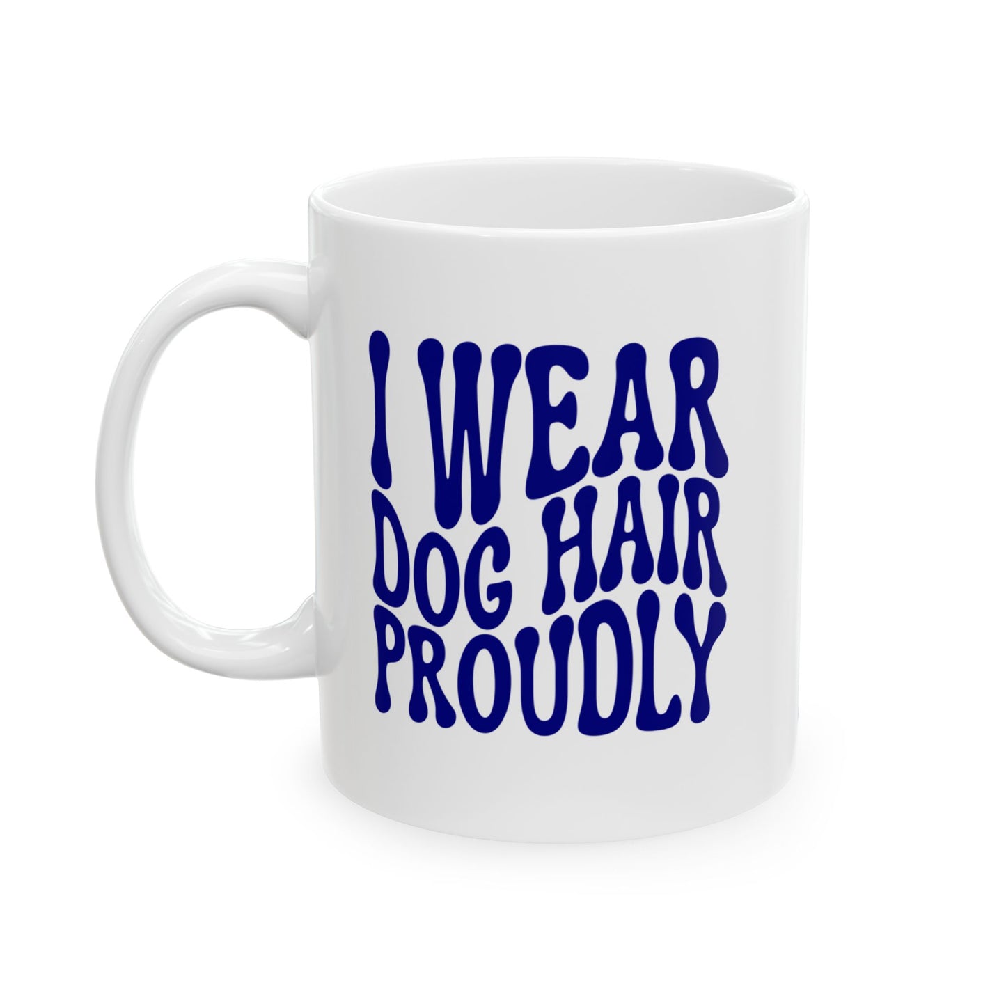 I WEAR DOG HAIR PROUDLY Coffee Mug – Funny Gift for Family and Coworkers, Navy, Ceramic, 11 oz