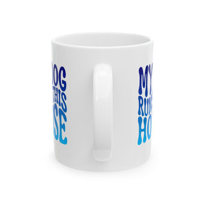 MY DOG RUNS THIS HOUSE Coffee Mug – Funny Gift for Family and Coworkers, Blue Gradient, Ceramic, 11 oz