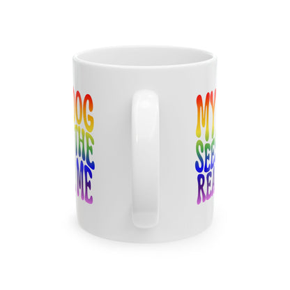 MY DOG SEES THE  REAL ME Coffee Mug – Funny Gift for Family and Coworkers, Rainbow, Ceramic, 11 oz
