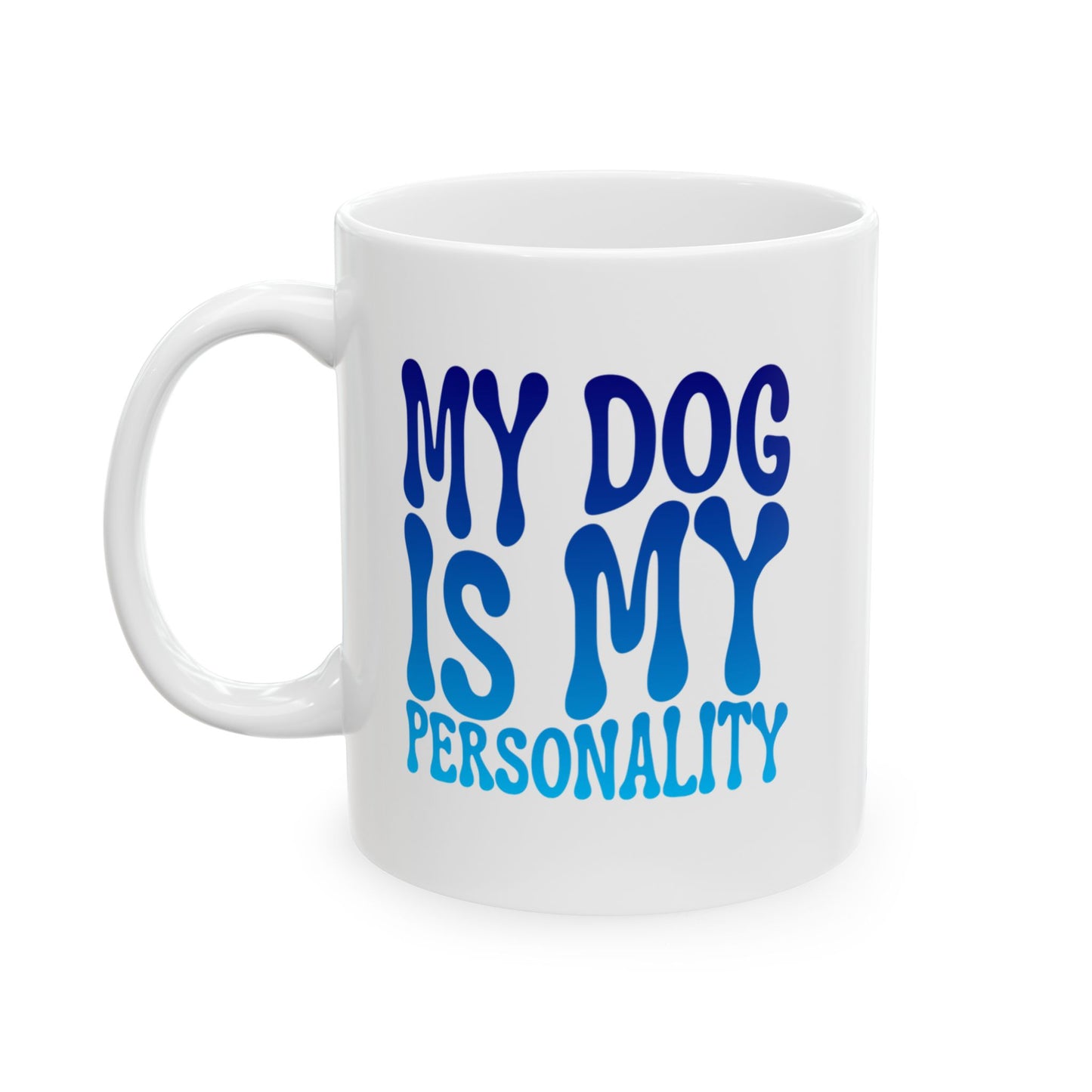 MY DOG IS MY PERSONALITY Coffee Mug – Funny Gift for Family and Coworkers, Blue Gradient, Ceramic, 11 oz