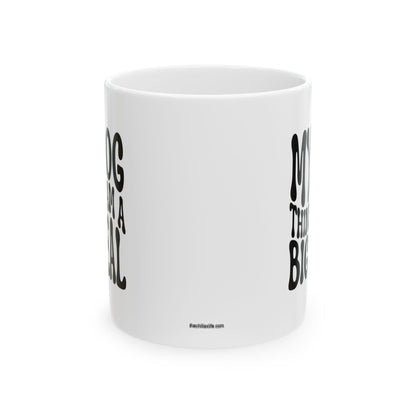 MY DOG THINKS I AM A BIG DEAL Coffee Mug – Funny Gift for Family and Coworkers, Black, Ceramic, 11 oz