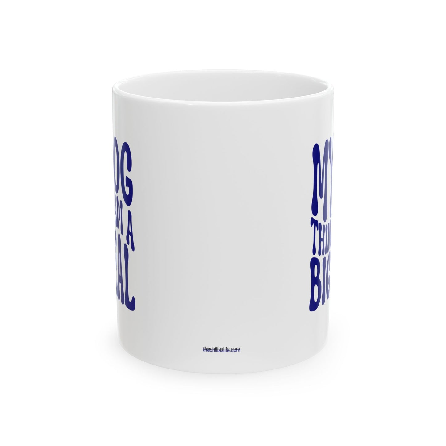 MY DOG THINKS I AM A BIG DEAL Coffee Mug – Funny Gift for Family and Coworkers, Navy, Ceramic, 11 oz