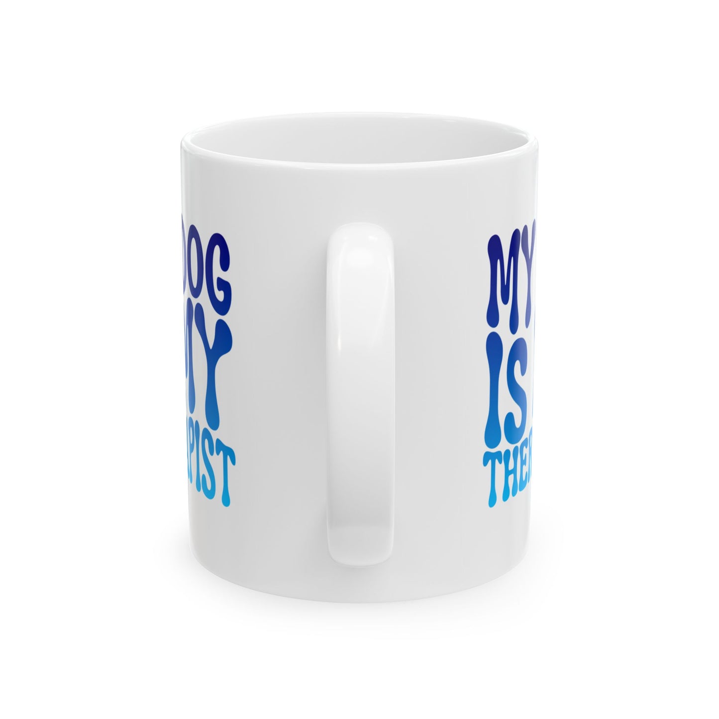 MY DOG IS MY THERAPIST Coffee Mug – Funny Gift for Family and Coworkers, Blue Gradient, Ceramic, 11 oz