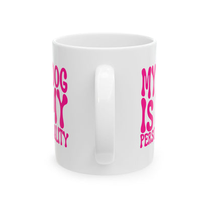 MY DOG IS MY PERSONALITY Coffee Mug – Funny Gift for Family and Coworkers, Dark Pink, Ceramic, 11 oz