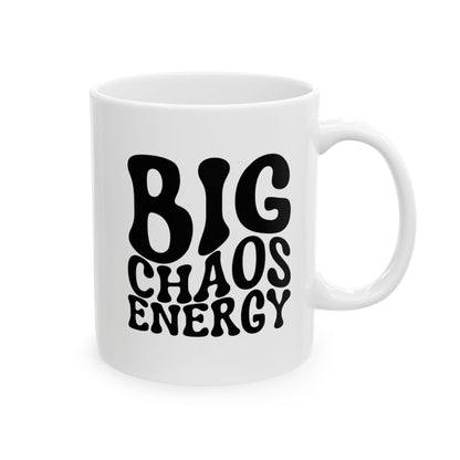 BIG CHAOS ENERGY Coffee Mug – Funny Gift for Family and Coworkers,  Ceramic, 11 oz