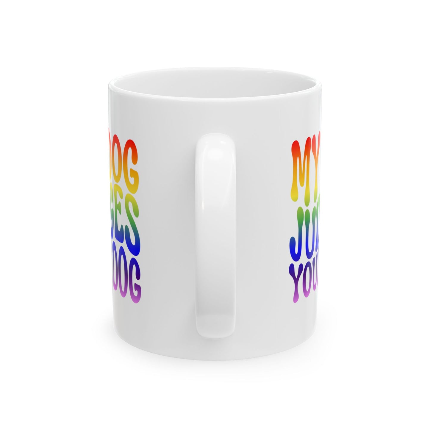 MY DOG JUDGES YOUR DOG Coffee Mug – Funny Gift for Family and Coworkers, Rainbow, Ceramic, 11 oz