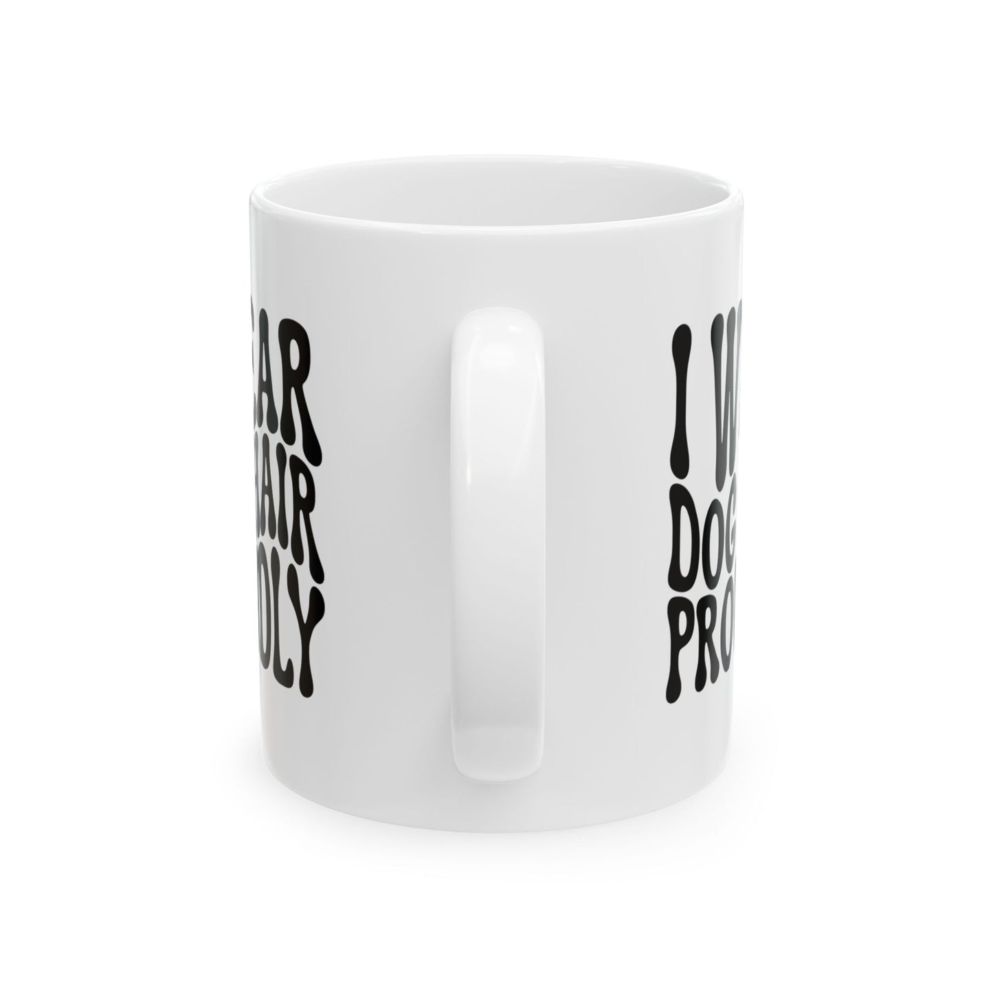 I WEAR DOG HAIR PROUDLY Coffee Mug – Funny Gift for Family and Coworkers, Black, Ceramic, 11 oz