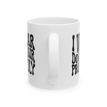 I WEAR DOG HAIR PROUDLY Coffee Mug – Funny Gift for Family and Coworkers, Black, Ceramic, 11 oz