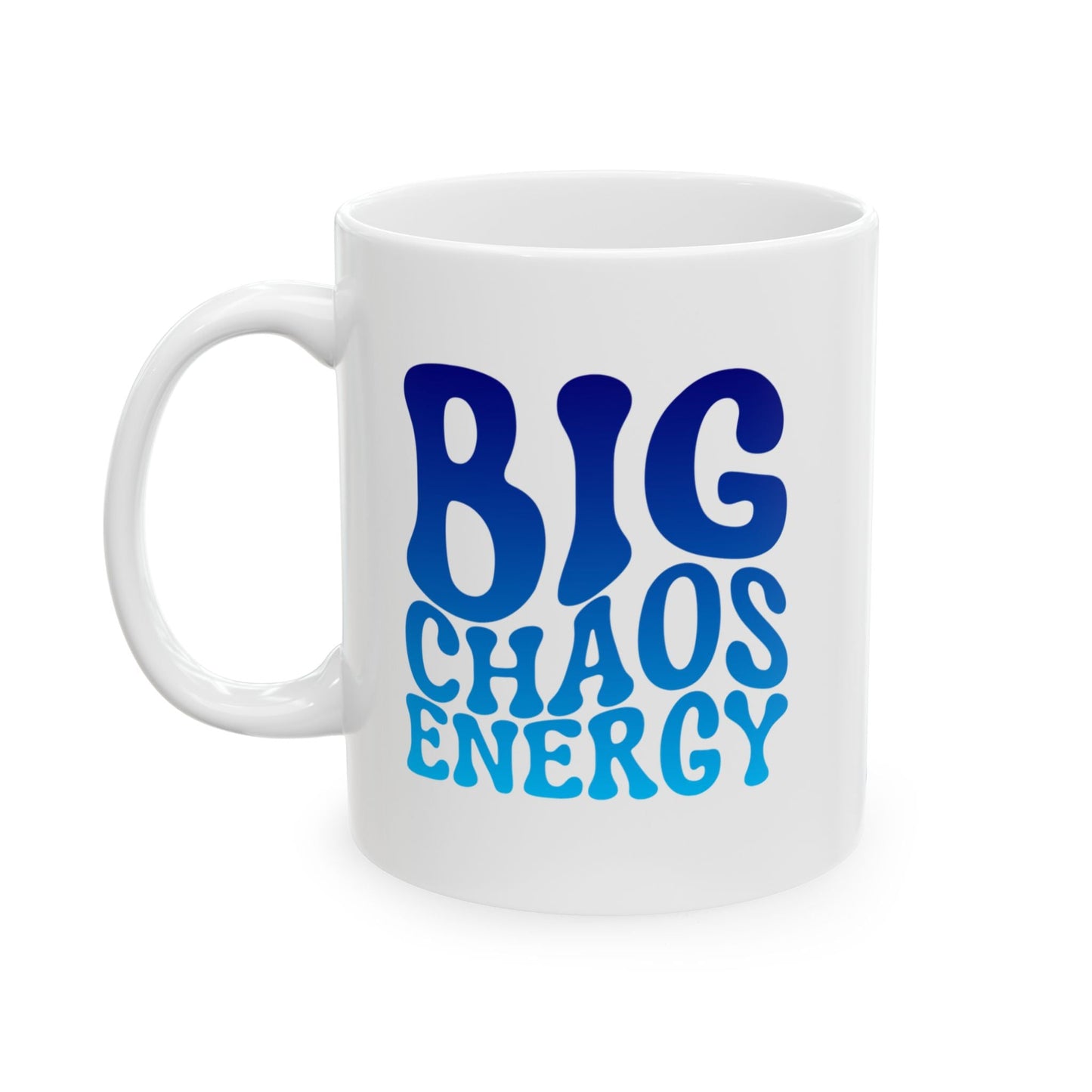 BIG CHAOS ENERGY Coffee Mug – Funny Gift for Family and Coworkers,  Ceramic, 11 oz