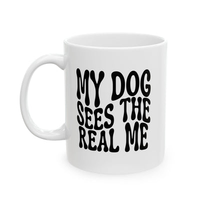 MY DOG SEES THE  REAL ME Coffee Mug – Funny Gift for Family and Coworkers, Black, Ceramic, 11 oz