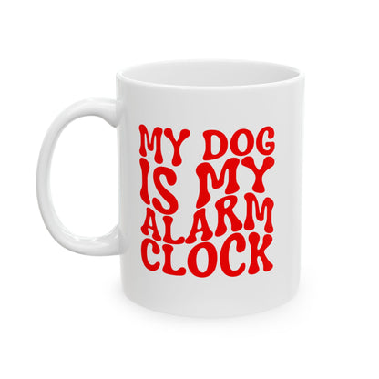 MY DOG IS MY ALARM CLOCK Coffee Mug – Funny Gift for Family and Coworkers, Red, Ceramic, 11 oz