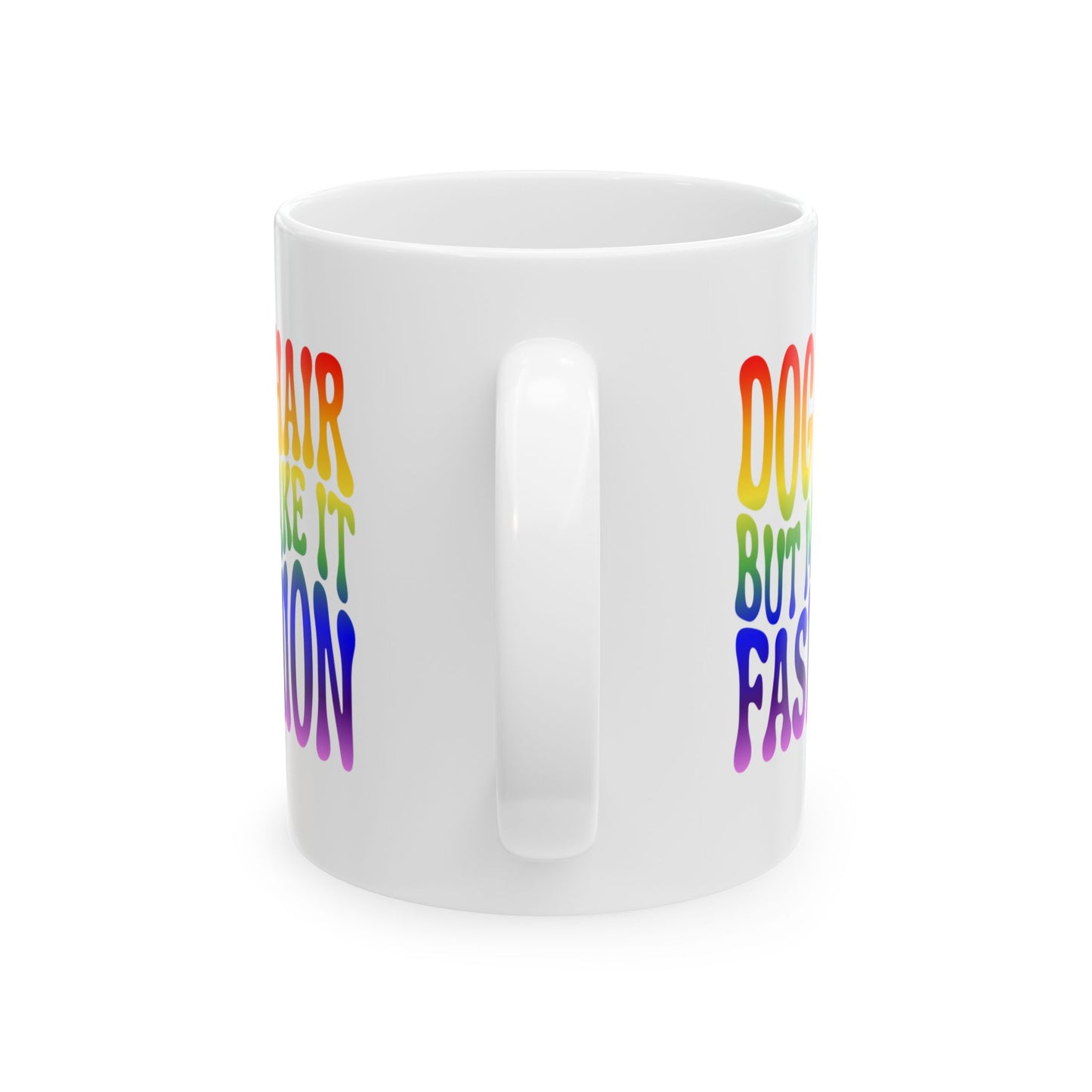DOG HAIR BUT MAKE IT FASHION Coffee Mug – Funny Gift for Family and Coworkers, Rainbow, Ceramic, 11 oz