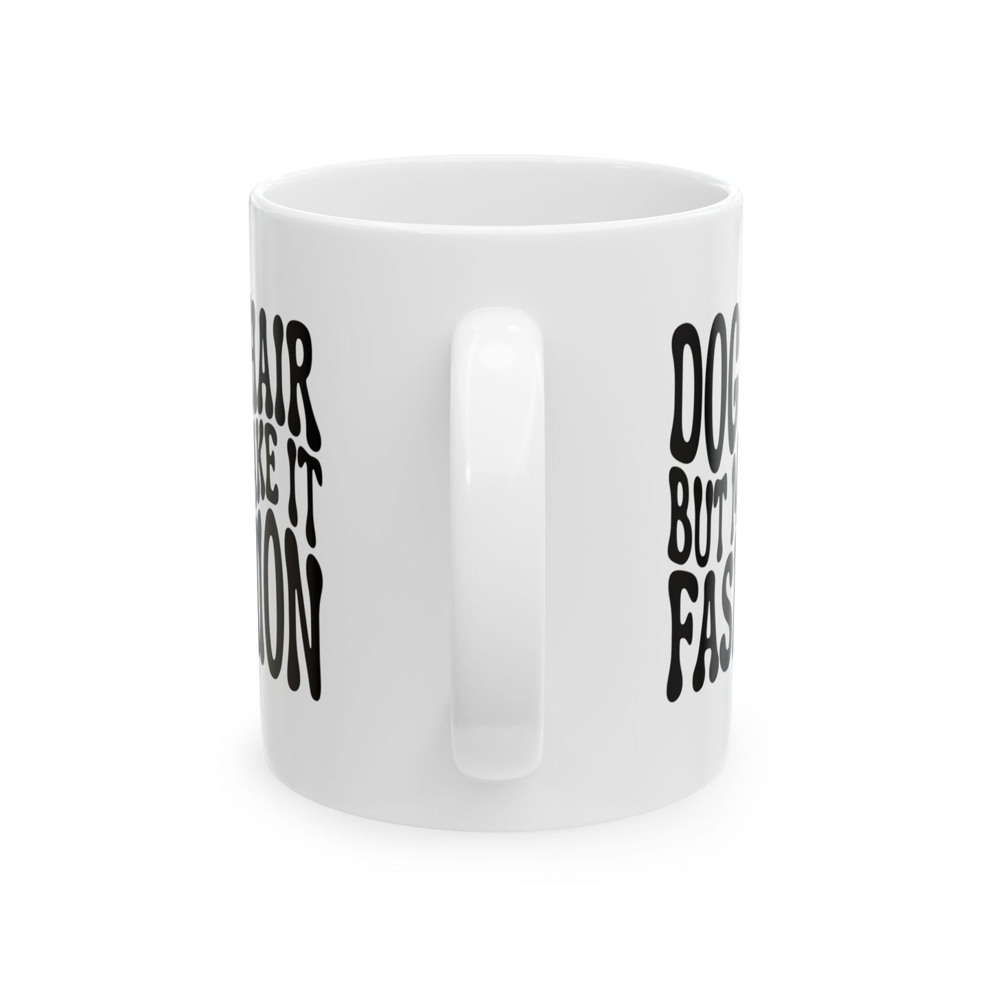 DOG HAIR BUT MAKE IT FASHION Coffee Mug – Funny Gift for Family and Coworkers, Black, Ceramic, 11 oz