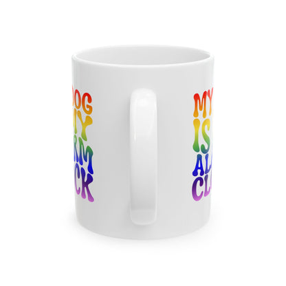 MY DOG IS MY ALARM CLOCK Coffee Mug – Funny Gift for Family and Coworkers, Rainbow, Ceramic, 11 oz