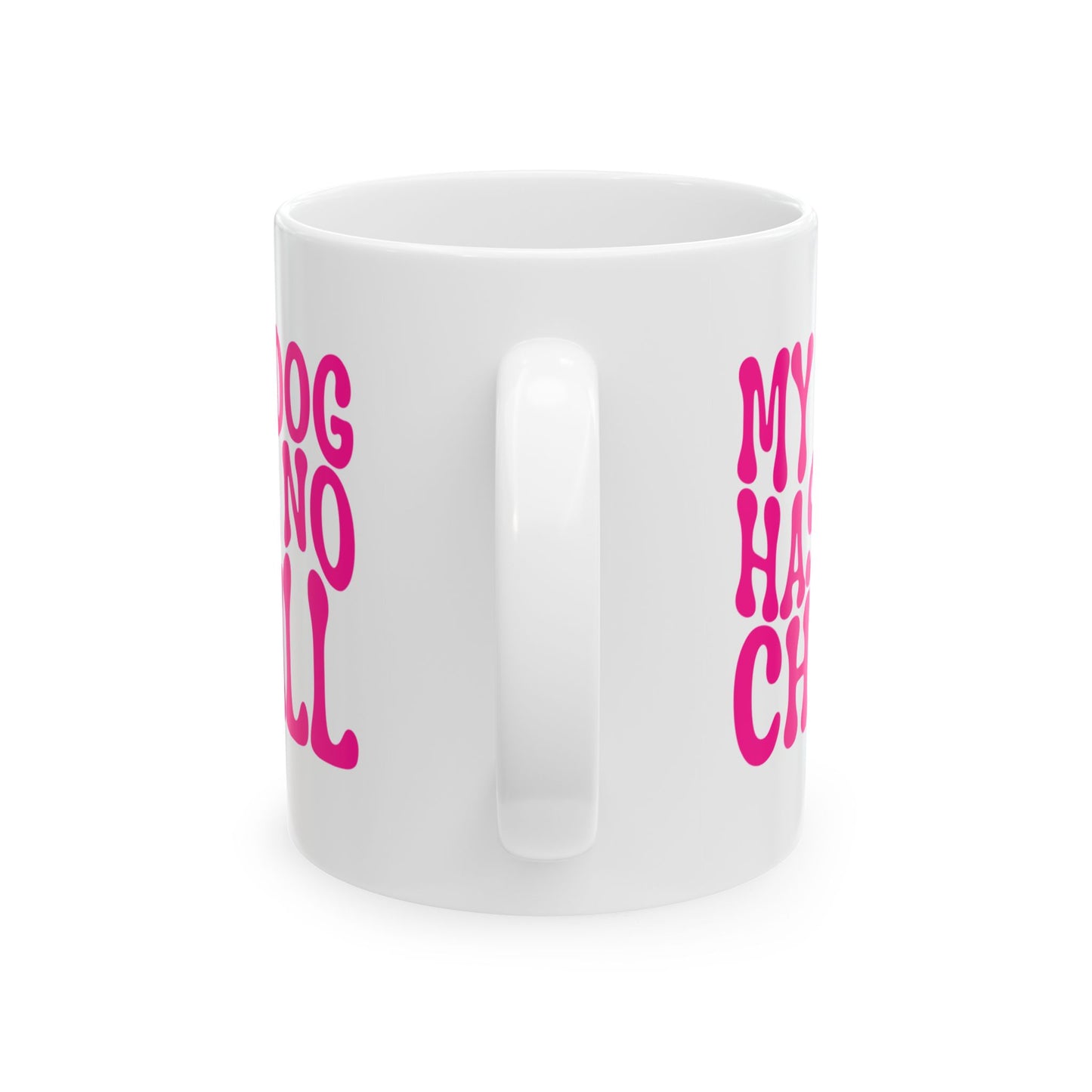 MY DOG HAS NO CHILL Coffee Mug – Funny Gift for Family and Coworkers, Dark Pink, Ceramic, 11 oz