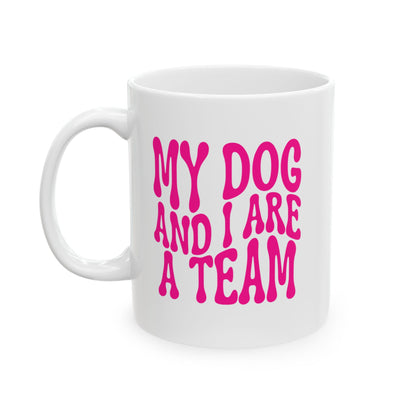 MY DOG AND I ARE  A TEAM Coffee Mug – Funny Gift for Family and Coworkers, Dark Pink, Ceramic, 11 oz