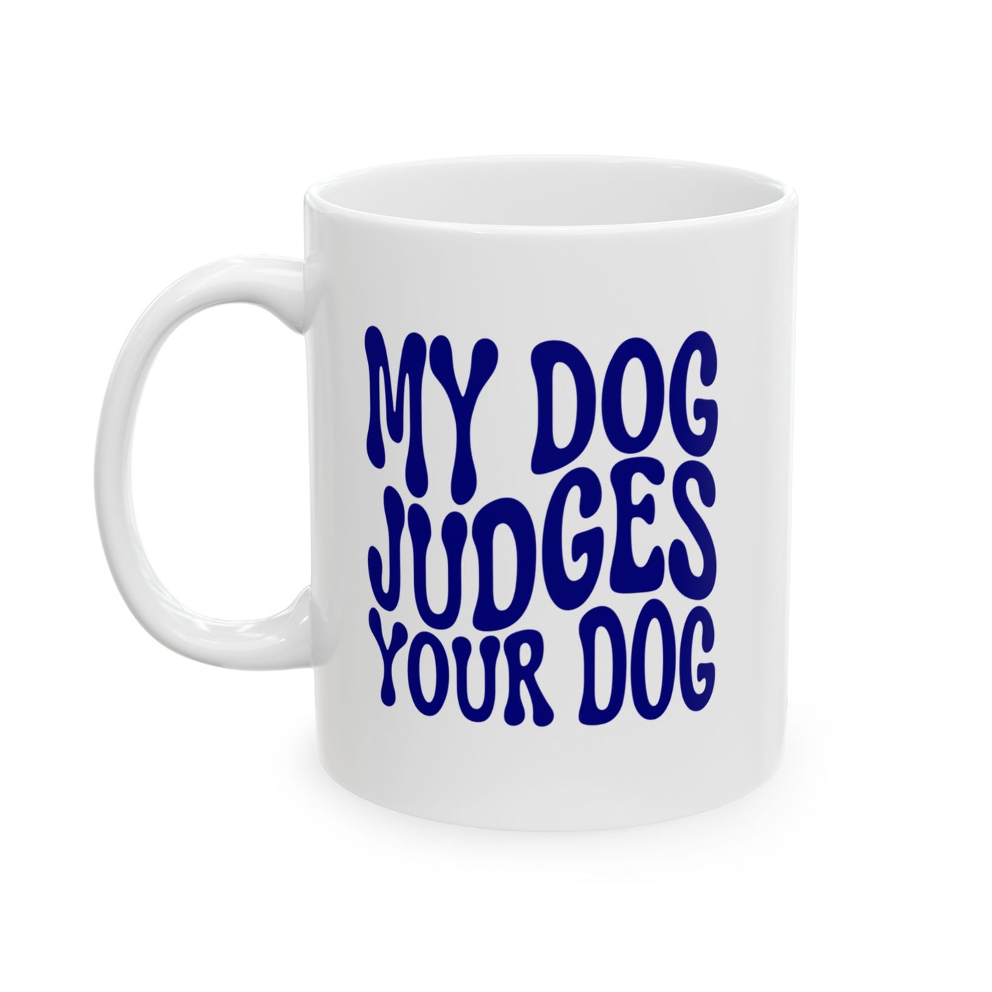 MY DOG JUDGES YOUR DOG Coffee Mug – Funny Gift for Family and Coworkers, Navy, Ceramic, 11 oz