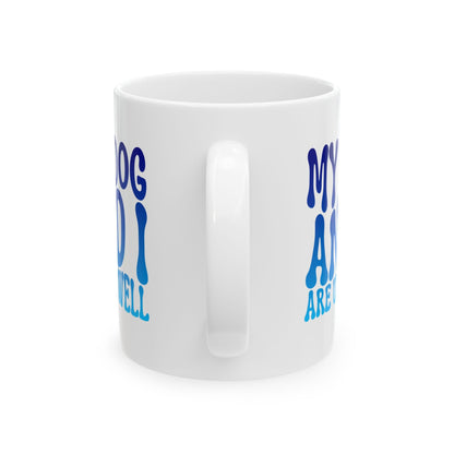 MY DOG AND I ARE UNWELL Coffee Mug – Funny Gift for Family and Coworkers,  Ceramic, 11 oz