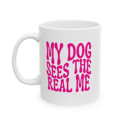 MY DOG SEES THE  REAL ME Coffee Mug – Funny Gift for Family and Coworkers, Dark Pink, Ceramic, 11 oz