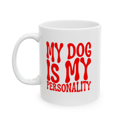 MY DOG IS MY PERSONALITY Coffee Mug – Funny Gift for Family and Coworkers, Red, Ceramic, 11 oz