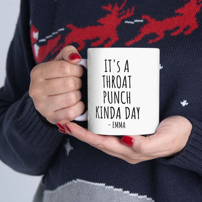 It's a Throat Punch Kinda Day Coffee Mug,  – Funny Gag Gift for Friends, Coworkers, Family, White Ceramic Mug, 11 oz