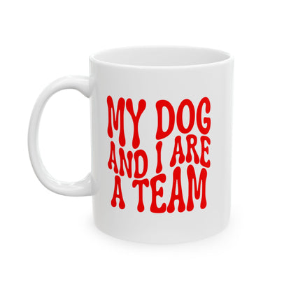 MY DOG AND I ARE  A TEAM Coffee Mug – Funny Gift for Family and Coworkers, Red, Ceramic, 11 oz